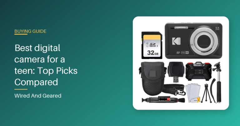 Best digital camera for a teen: Top Picks Compared