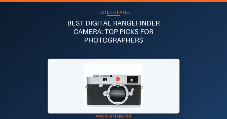 Best digital rangefinder camera: Top Picks for Photographers