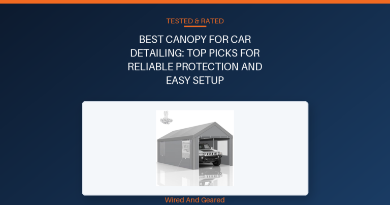 Best canopy for car detailing: Top Picks for Reliable Protection and Easy Setup