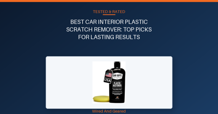 Best car interior plastic scratch remover: Top Picks for Lasting Results