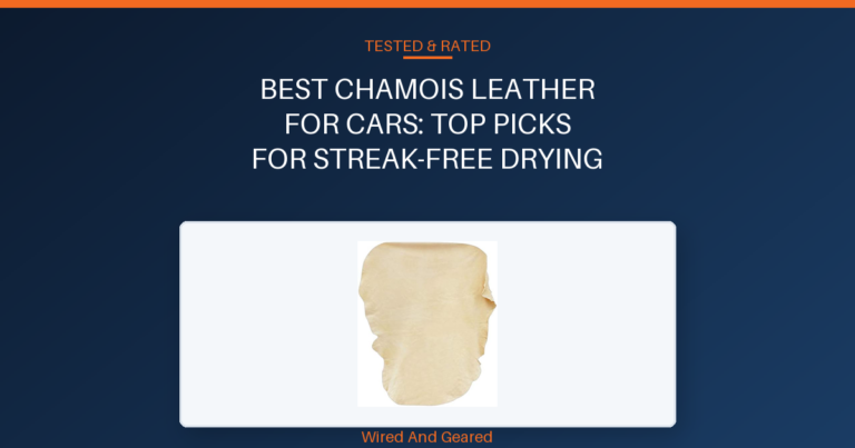 Best chamois leather for cars: Top Picks for Streak-Free Drying