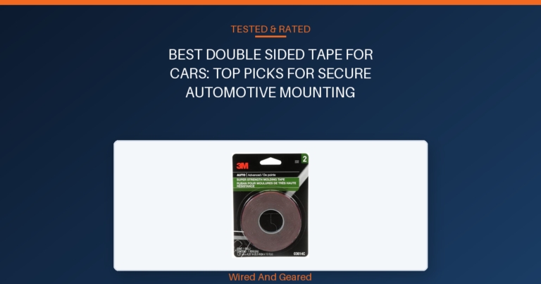 Best double sided tape for cars: Top Picks for Secure Automotive Mounting