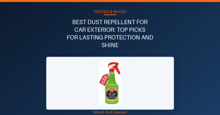 Best dust repellent for car exterior: Top Picks for Lasting Protection and Shine