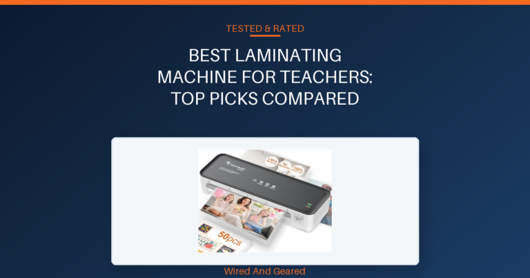 Best laminating machine for teachers: Top Picks Compared