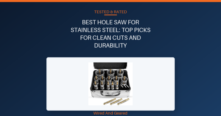 Best hole saw for stainless steel: Top Picks for Clean Cuts and Durability