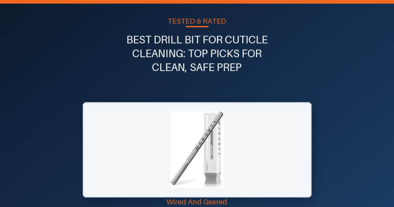 Best drill bit for cuticle cleaning: Top Picks for Clean, Safe Prep
