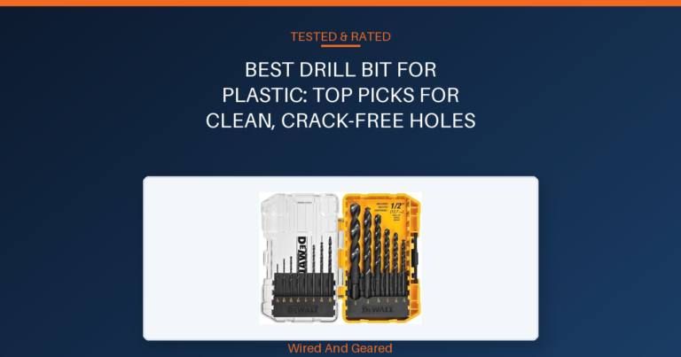 Best drill bit for plastic: Top Picks for Clean, Crack-Free Holes