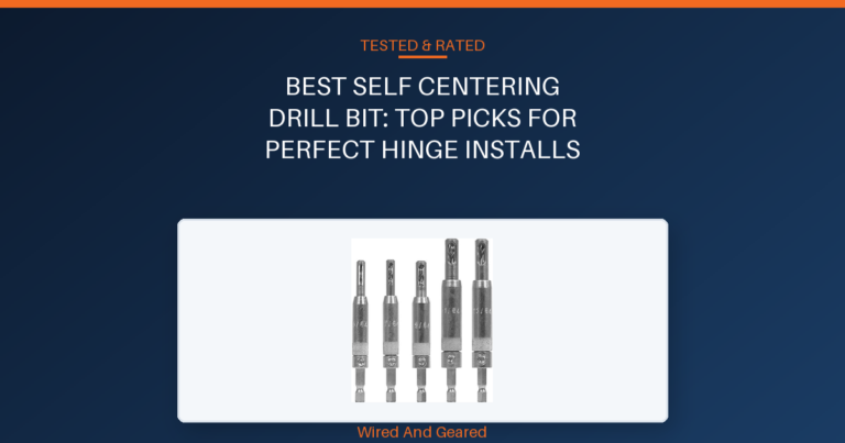 Best self centering drill bit: Top Picks for Perfect Hinge Installs