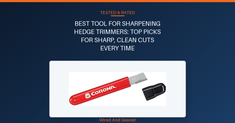 Best tool for sharpening hedge trimmers: Top Picks for Sharp, Clean Cuts Every Time