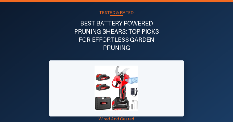 Best battery powered pruning shears: Top Picks for Effortless Garden Pruning