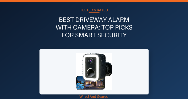Best driveway alarm with camera: Top Picks for Smart Security