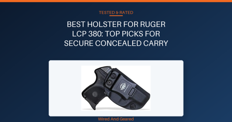 Best holster for ruger lcp 380: Top Picks for Secure Concealed Carry