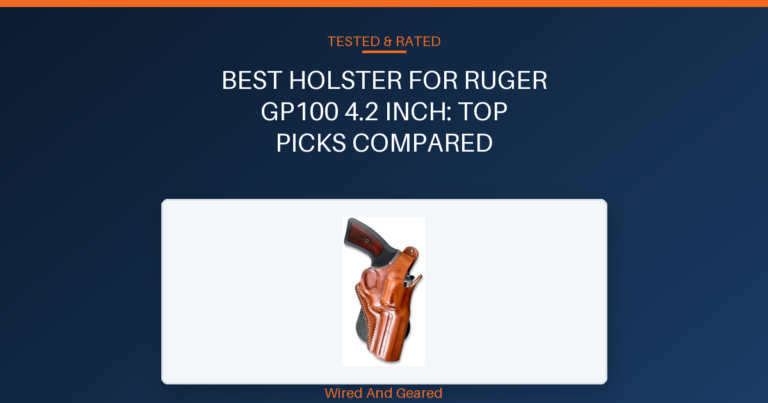 Best holster for ruger gp100 4.2 inch: Top Picks Compared