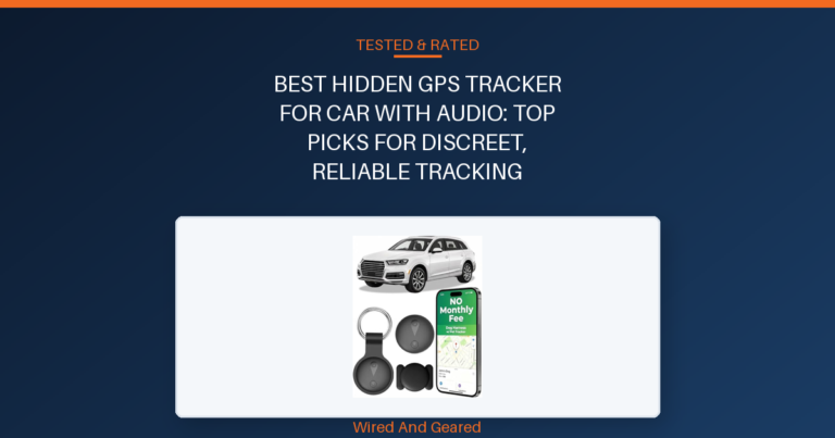Best hidden gps tracker for car with audio: Top Picks for Discreet, Reliable Tracking