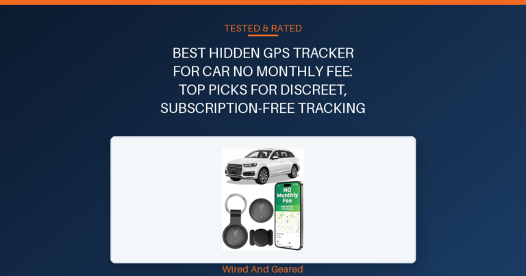 Best hidden gps tracker for car no monthly fee: Top Picks for Discreet, Subscription-Free Tracking