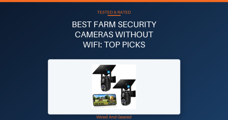 Best farm security cameras without wifi: Top Picks