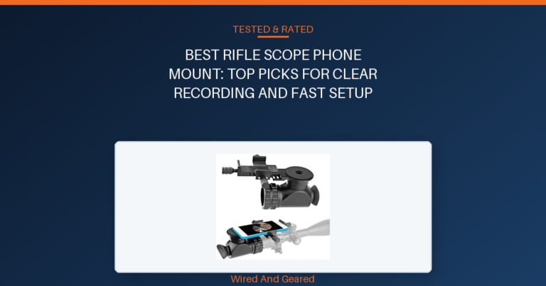 Best rifle scope phone mount: Top Picks for Clear Recording and Fast Setup