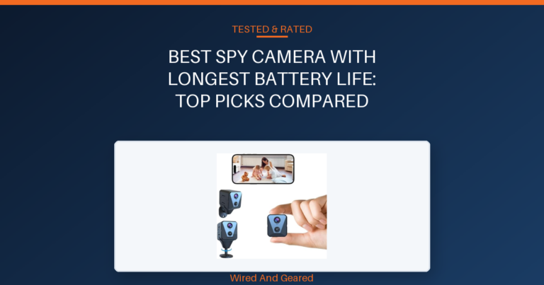 Best spy camera with longest battery life: Top Picks Compared