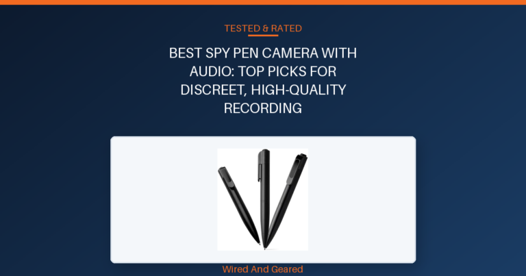 Best spy pen camera with audio: Top Picks for Discreet, High-Quality Recording