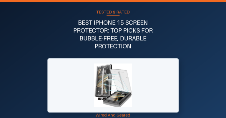 Best iphone 15 screen protector: Top Picks for Bubble-Free, Durable Protection