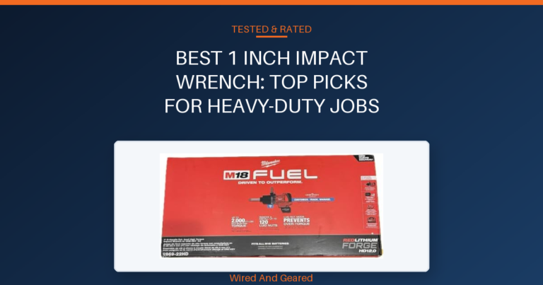 Best 1 inch impact wrench: Top Picks for Heavy-Duty Jobs