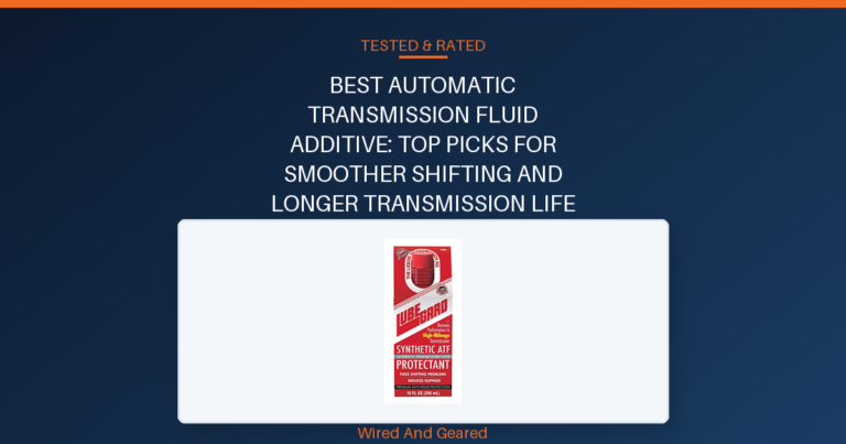 Best automatic transmission fluid additive: Top Picks for Smoother Shifting and Longer Transmission Life