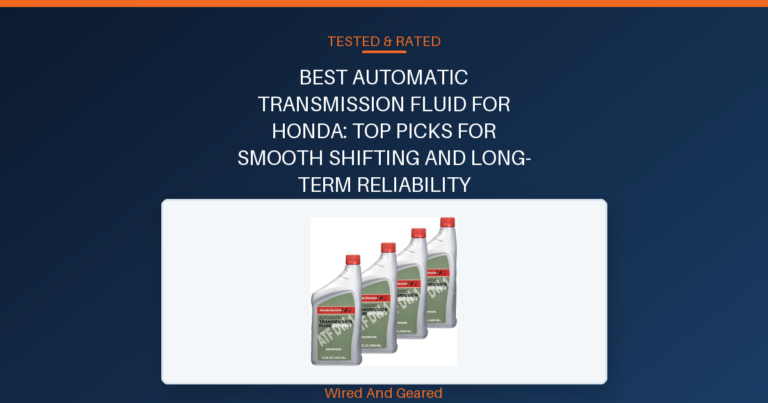 Best automatic transmission fluid for honda: Top Picks for Smooth Shifting and Long-Term Reliability