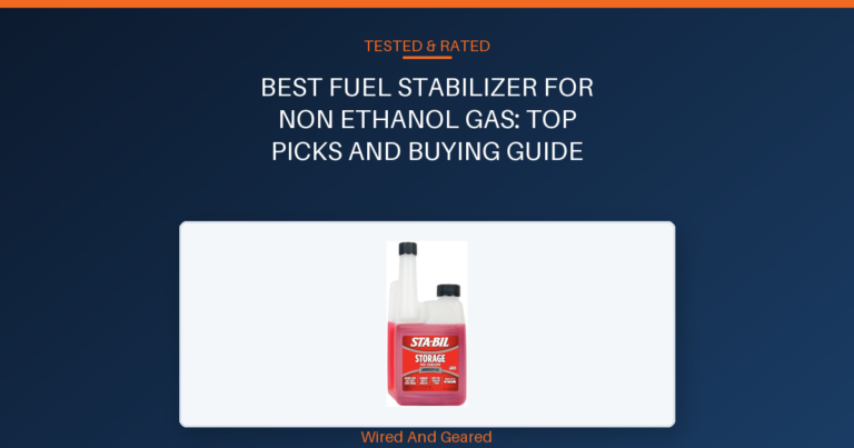 Best fuel stabilizer for non ethanol gas: Top Picks and Buying Guide