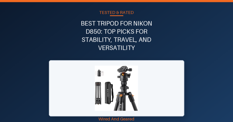 Best tripod for nikon d850: Top Picks for Stability, Travel, and Versatility