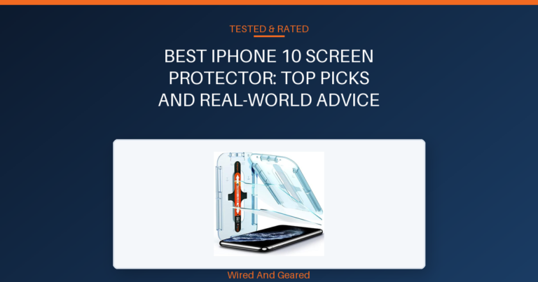 Best iphone 10 screen protector: Top Picks and Real-World Advice