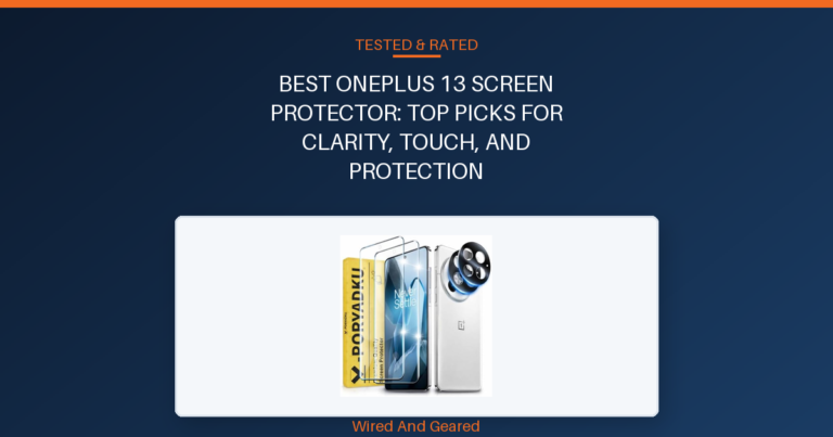Best oneplus 13 screen protector: Top Picks for Clarity, Touch, and Protection