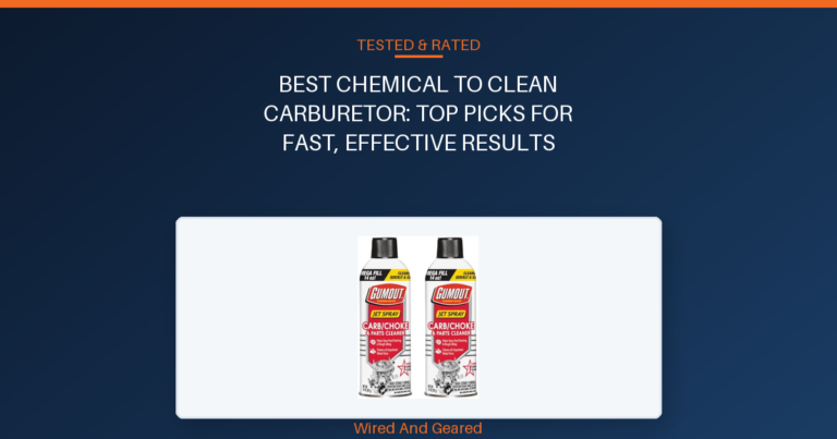 Best chemical to clean carburetor: Top Picks for Fast, Effective Results