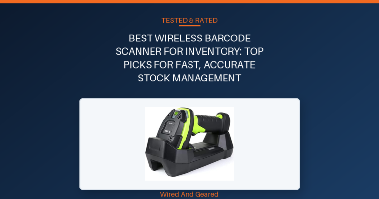 Best wireless barcode scanner for inventory: Top Picks for Fast, Accurate Stock Management