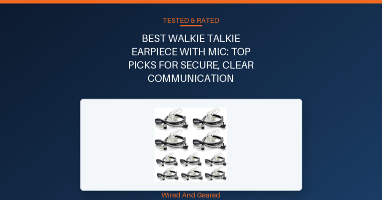 Best walkie talkie earpiece with mic: Top Picks for Secure, Clear Communication
