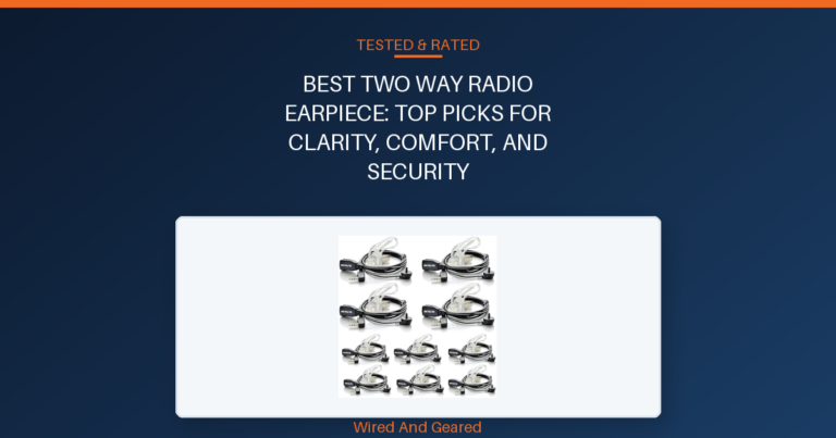 Best two way radio earpiece: Top Picks for Clarity, Comfort, and Security