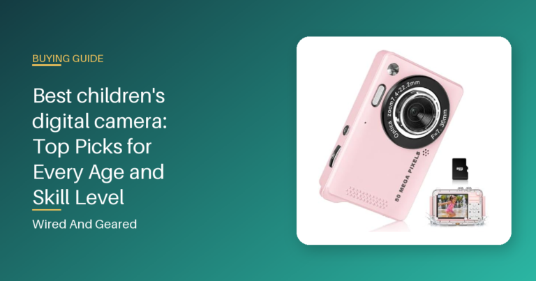 Best children’s digital camera: Top Picks for Every Age and Skill Level